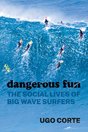 9780226820453: Dangerous Fun: The Social Lives of Big Wave Surfers