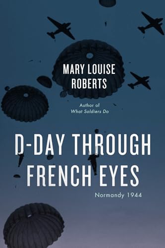 Stock image for D-Day Through French Eyes: Normandy 1944 for sale by Books Unplugged