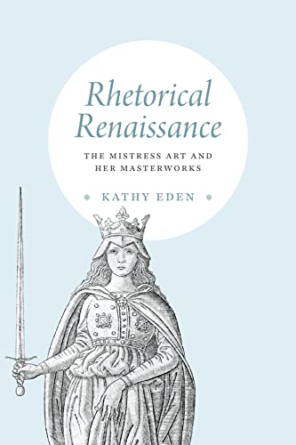 Stock image for Rhetorical Renaissance: The Mistress Art and Her Masterworks for sale by Books From California