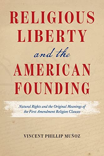 Stock image for Religious Liberty and the American Founding: Natural Rights and the Original Meanings of the First Amendment Religion Clauses for sale by Book Deals