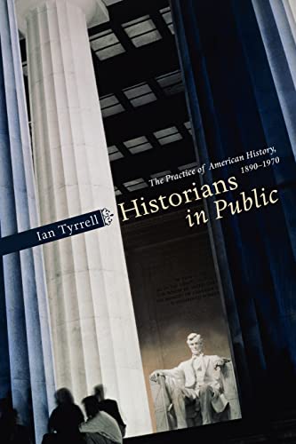 Beispielbild fr Historians in Public : The Practice of American History, 1890-1970 zum Verkauf von Better World Books