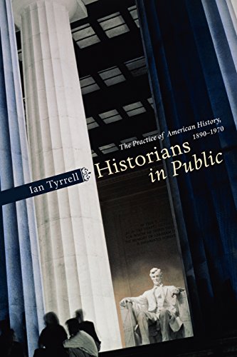 Stock image for Historians in Public : The Practice of American History, 1890-1970 for sale by Better World Books
