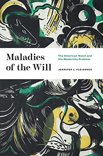 Imagen de archivo de Maladies of the Will: The American Novel and the Modernity Problem a la venta por Midtown Scholar Bookstore