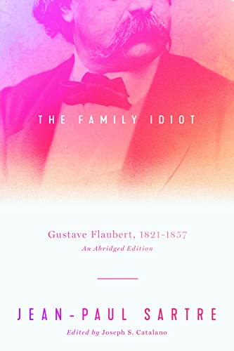 Stock image for The Family Idiot: Gustave Flaubert, 1821 "1857, An Abridged Edition for sale by Open Books