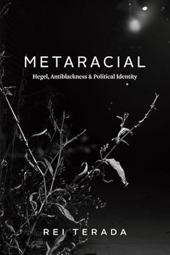 Stock image for Metaracial : Hegel, Antiblackness, and Political Identity for sale by GreatBookPrices