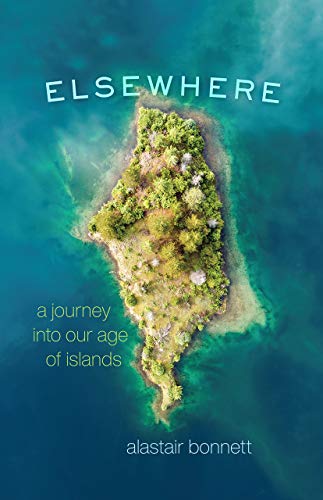 Imagen de archivo de Elsewhere: A Journey into Our Age of Islands a la venta por Open Books