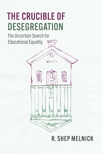 Stock image for The Crucible of Desegregation: The Uncertain Search for Educational Equality (Chicago Series in Law and Society) for sale by Books From California