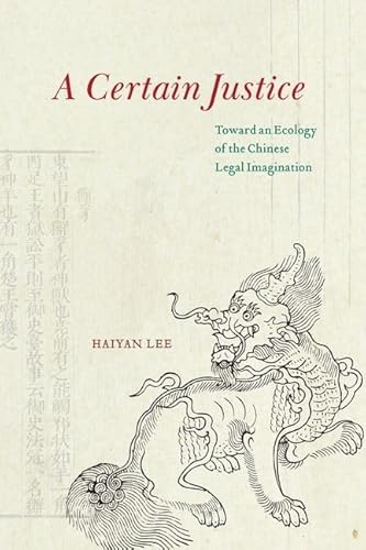 9780226825243: A Certain Justice: Toward an Ecology of the Chinese Legal Imagination