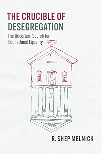Stock image for The Crucible of Desegregation: The Uncertain Search for Educational Equality (Chicago Series in Law and Society) for sale by BooksRun
