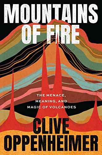 Stock image for Mountains of Fire: The Menace, Meaning, and Magic of Volcanoes [Hardcover] Oppenheimer, Clive for sale by Lakeside Books