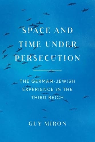 Stock image for Space and Time under Persecution: The German-Jewish Experience in the Third Reich for sale by Brook Bookstore