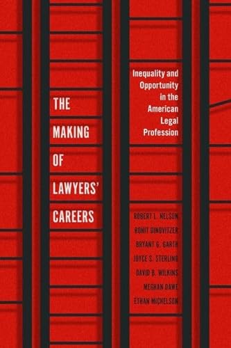 Beispielbild fr The Making of Lawyers' Careers: Inequality and Opportunity in the American Legal Profession (Chicago Series in Law and Society) zum Verkauf von Books From California