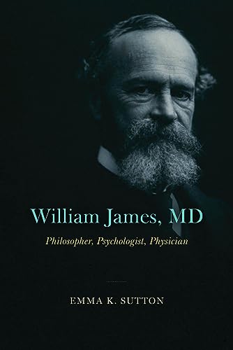 Stock image for William James, MD Philosopher, Psychologist, Physician for sale by Michener & Rutledge Booksellers, Inc.