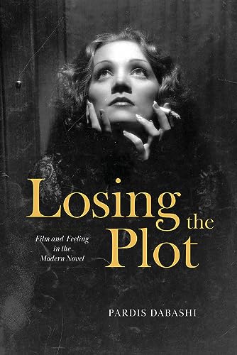 Beispielbild fr Losing the Plot: Film and Feeling in the Modern Novel zum Verkauf von ThriftBooks-Dallas