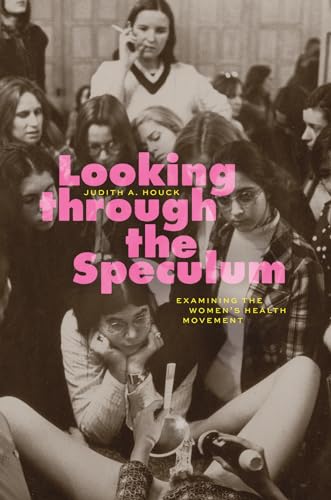 9780226830865: Looking through the Speculum: Examining the Women’s Health Movement