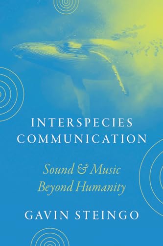 9780226831367: Interspecies Communication: Sound and Music beyond Humanity