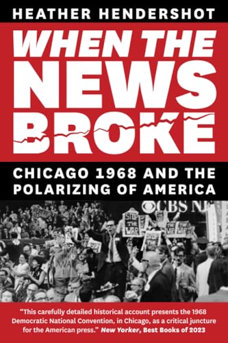 9780226833286: When the News Broke: Chicago 1968 and the Polarizing of America