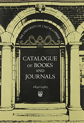 Imagen de archivo de The University of Chicago Press Catalogue of Books and Journals, 1891-1965 a la venta por Midtown Scholar Bookstore