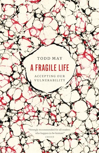 9780226840109: A Fragile Life: Accepting Our Vulnerability