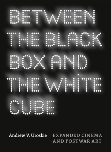 9780226842998: Between the Black Box and the White Cube: Expanded Cinema and Postwar Art