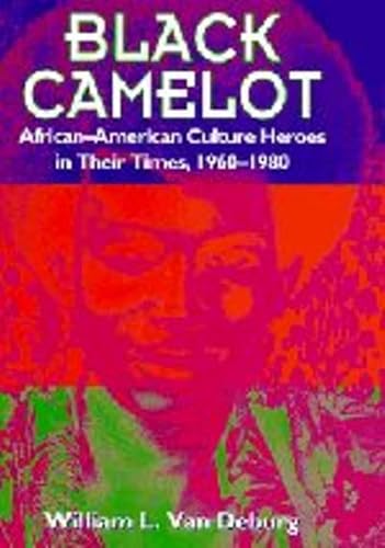 Stock image for Black Camelot: African-American Culture Heroes in Their Times, 1960-1980 for sale by Bookmarc's