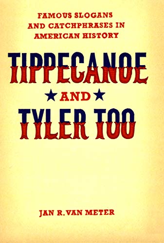 Beispielbild fr Tippecanoe and Tyler Too : Famous Slogans and Catchphrases in American History zum Verkauf von Better World Books