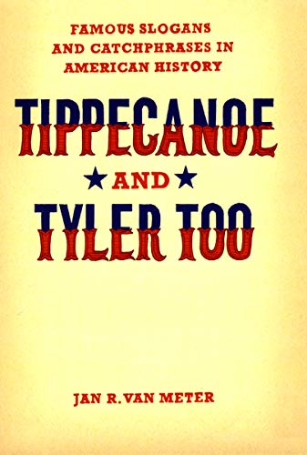 9780226849683: Tippecanoe and Tyler Too: Famous Slogans and Catchphrases in American History (Emersion: Emergent Village resources for communities of faith)