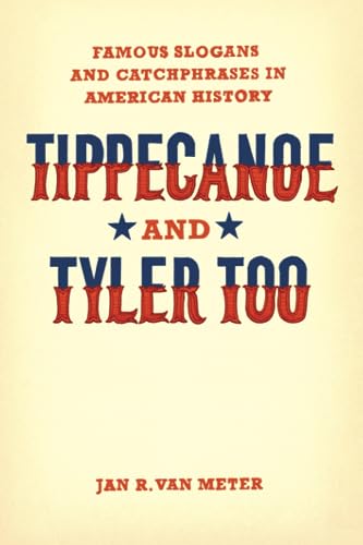 9780226849690: Tippecanoe and Tyler Too: Famous Slogans and Catchphrases in American History