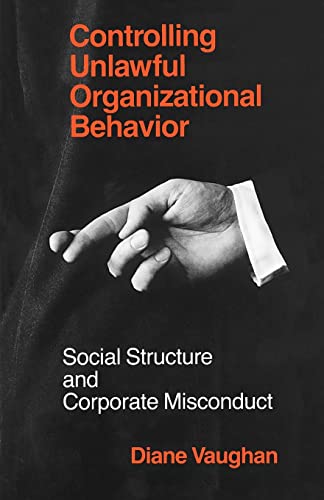 Beispielbild fr Controlling Unlawful Organizational Behavior: Social Structure and Corporate Misconduct: Social Structure and Corporate Mismanagement (Studies in Crime and Justice) zum Verkauf von AwesomeBooks