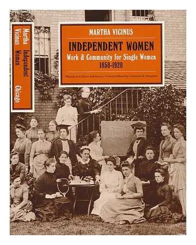 Stock image for Independent Women: Work and Community for Single Women, 1850-1920 (Women in Culture & Society) for sale by Irish Booksellers