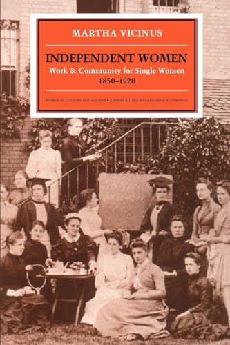 Imagen de archivo de Independent Women: Work and Community for Single Women, 1850-1920 a la venta por ThriftBooks-Dallas