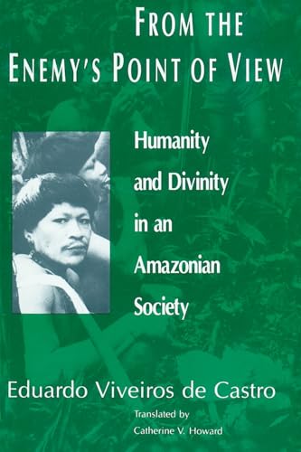 9780226858029: From the Enemy's Point of View: Humanity and Divinity in an Amazonian Society