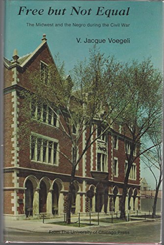 9780226859255: Free But Not Equal: Midwest and the Negro During the Civil War