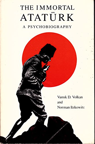 Imagen de archivo de The Immortal Ataturk: A Psychobiography a la venta por Books From California