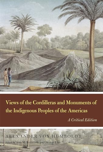 Beispielbild fr Views of the Cordilleras and Monuments of the Indigenous Peoples of the Americas: A Critical Edition (Alexander von Humboldt in English) zum Verkauf von HPB-Red