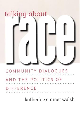 Stock image for Talking about Race : Community Dialogues and the Politics of Difference for sale by Better World Books: West