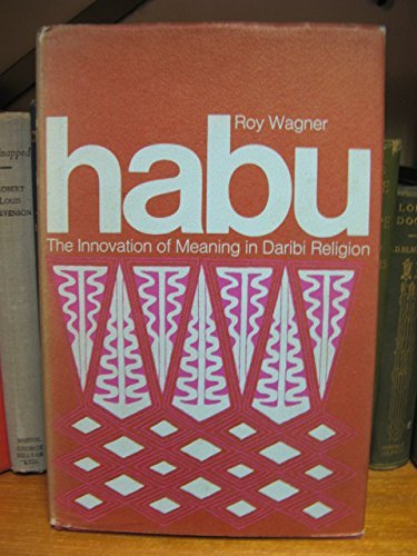Habu: The Innovation of Meaning in Daribi Religion (9780226869728) by Wagner, Roy