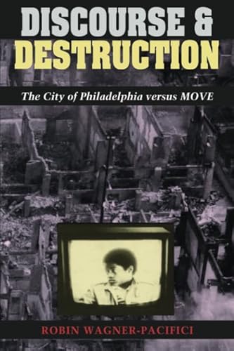 Beispielbild fr Discourse and Destruction : The City of Philadelphia Versus MOVE zum Verkauf von Better World Books