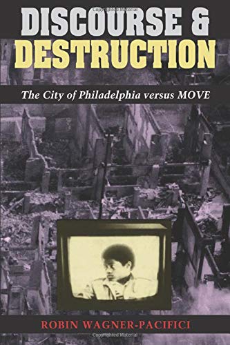 Imagen de archivo de Discourse and Destruction : The City of Philadelphia Versus MOVE a la venta por Better World Books