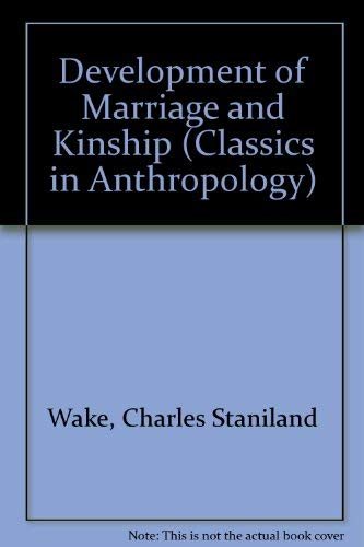 Imagen de archivo de Development of Marriage and Kinship (Classics in Anthropology) a la venta por Better World Books: West