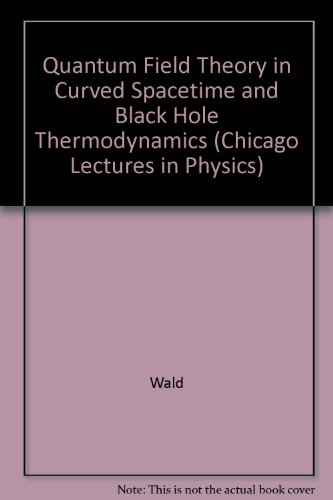 9780226870250: Quantum Field Theory in Curved Spacetime and Black Hole Thermodynamics