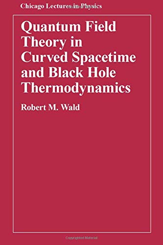 Imagen de archivo de Quantum Field Theory in Curved Spacetime and Black Hole Thermodynamics (Chicago Lectures in Physics) a la venta por Bookmans
