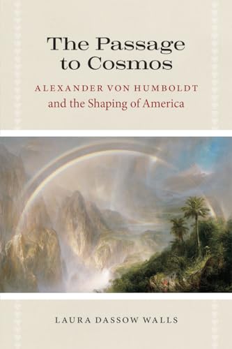 Imagen de archivo de The Passage to Cosmos: Alexander von Humboldt and the Shaping of America a la venta por ThriftBooks-Atlanta