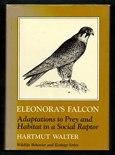 Stock image for Eleonora's Falcon: Adaptations to Prey and Habitat in a Social Raptor (Wildlife Behavior and Ecology series) for sale by HPB-Diamond