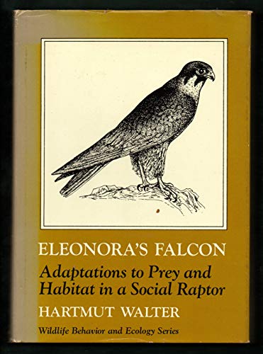 9780226872292: Eleonora′s Falcon: Adaptations to Prey and Habitat in a Social Raptor (Wildlife Behaviour & Ecology S.)