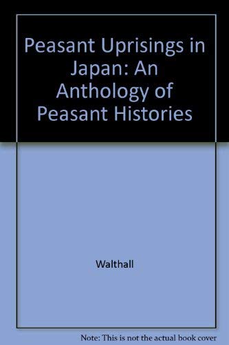9780226872339: Peasant Uprisings in Japan: An Anthology of Peasant Histories