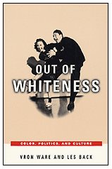 Out of Whiteness: Color, Politics, and Culture - Vron Ware