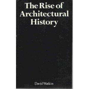 Beispielbild fr The Rise of Architectural History zum Verkauf von HPB Inc.