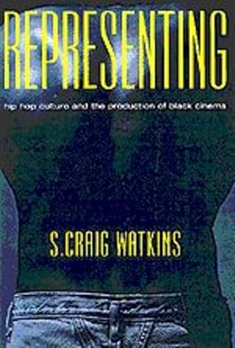 9780226874883: Representing: Hip Hop Culture and the Production of Black Cinema