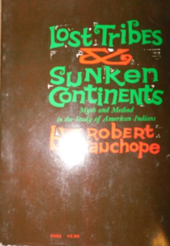 Beispielbild fr Lost Tribes and Sunken Continents : Myth Method in the Study of American Indians zum Verkauf von Better World Books